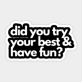 Did you try your best and have fun? A motivational design Sticker